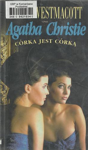 Okładka książki Córka jest córką / Agatha Christie ; pseud. Mary Westmacott ; tł. Bogumiła Malarecka.