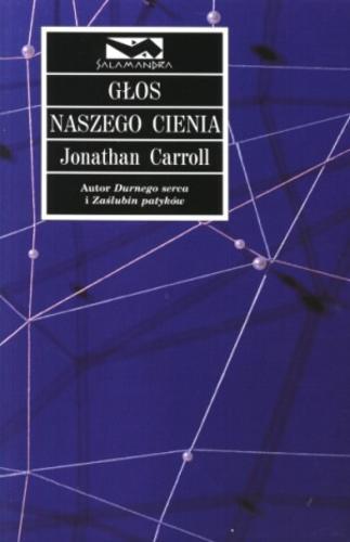 Okładka książki Głos naszego cienia / Jonathan Carroll ; tłum. Zuzanna Naczyńska.