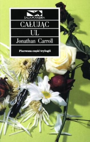 Okładka książki Całując ul / Jonathan Carroll ; przełożył Piotr Taufelmann.