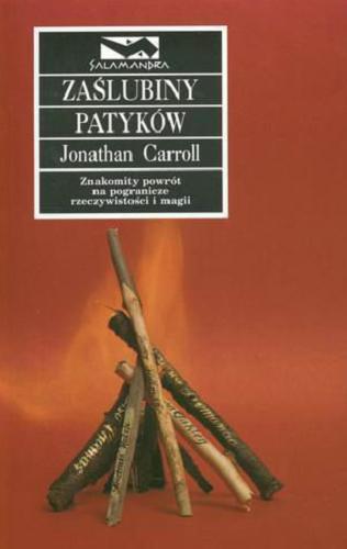 Okładka książki Zaślubiny patyków / Jonathan Carroll ; przełożył Jacek Wietecki.