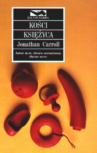 Okładka książki Kości księżyca / Jonathan Carroll ; przeł. [z ang.] Zbigniew Batko.