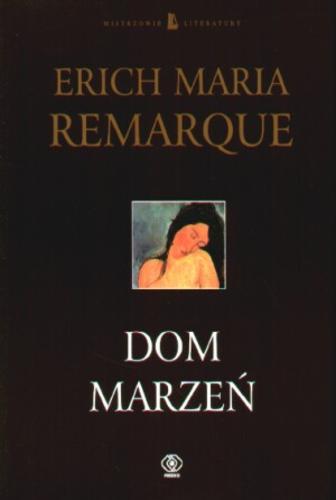 Okładka książki Dom marzeń / Erich Maria Remarque ; tł. Andrzej Zawilski.