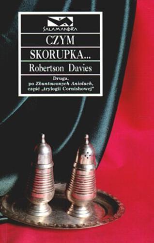Okładka książki Czym skorupka... / Robertson Davies ; przeł. Konrad Majchrzak.