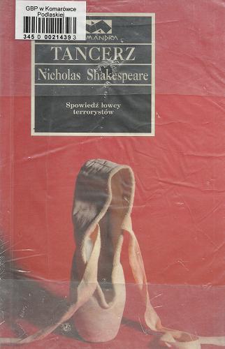 Okładka książki Tancerz / Nicholas Shakespeare ; przeł. Wojsław Brydak.