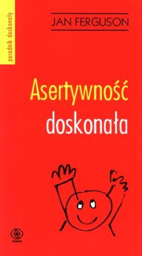 Okładka książki Asertywność doskonała : wszystko, czego potrzebujesz, aby udało ci się za pierwszym razem / Jan Ferguson ; przełożyła Anna Sawicka-Chrapkowicz.