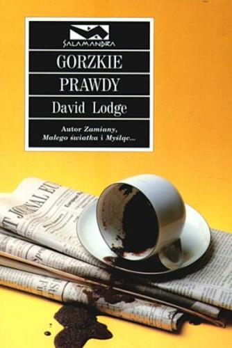 Okładka książki Gorzkie prawdy / David Lodge ; przeł. Jacek Wietecki.
