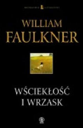 Okładka książki Wściekłość i wrzask / William Faulkner ; przeł. Jędrzej Polak.