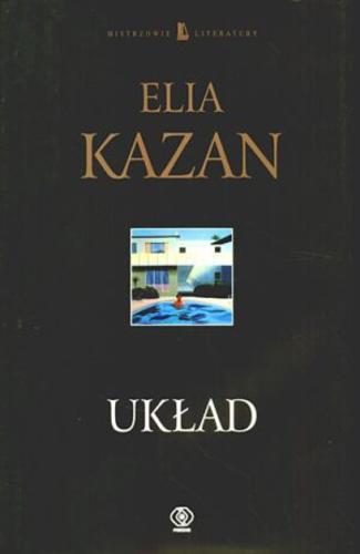Okładka książki Układ / Elia Kazan ; tł. Cecylia Wojewoda.