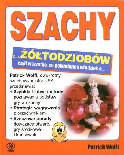 Okładka książki Szachy / Patrick Wolff ; tł. Zbigniew Landowski ; współpr. Christopher Chabris.