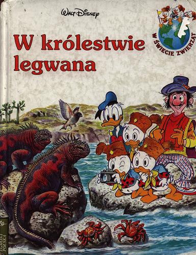 Okładka książki W królestwie legwana / Walt Disney ; oprac. Paweł Kozłowski ; tł. Michał Wojnarowski.