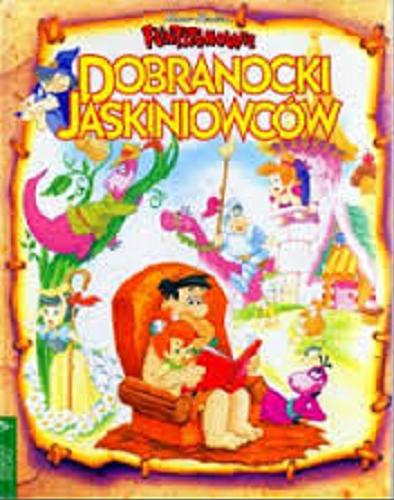 Okładka książki Dobranocki Jaskiniowców / Hanna-Barbera ; tł. Semil Małgorzata ; tł. Antoni Marianowicz.