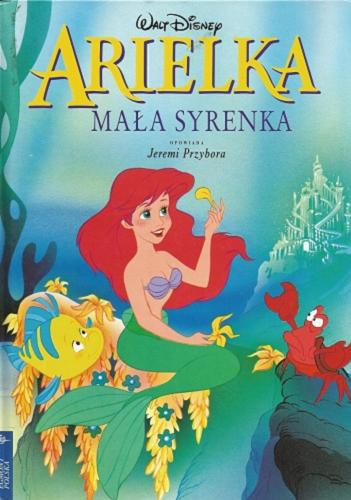 Okładka książki Arielka : mała syrenka / Walt Disney ; Jeremi Przybora.