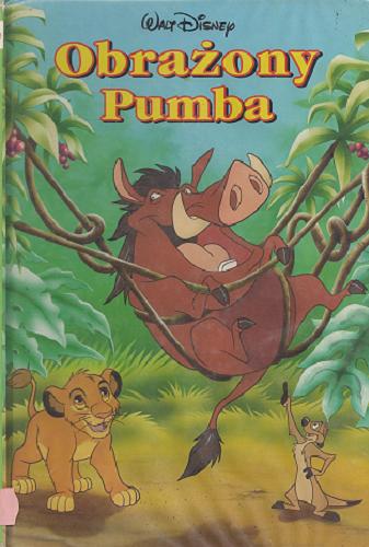 Okładka książki Obrażony Pumba / Walt Disney ; tłumaczenie Marek Karpiński.