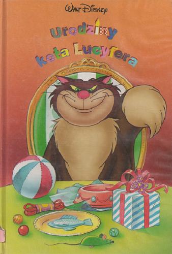 Okładka książki Urodziny kota Lucyfera / Walt Disney ; tłumaczenie Marek Karpiński.