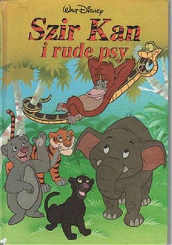 Okładka książki Szir Kan i rude psy / Walt Disney ; tłumaczenie Marek Karpiński.