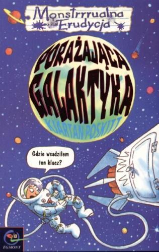Okładka książki Porażająca galaktyka / Kjartan Poskitt ; ilustrował Daniel Postgate ; tłumaczył Piotr Domański.