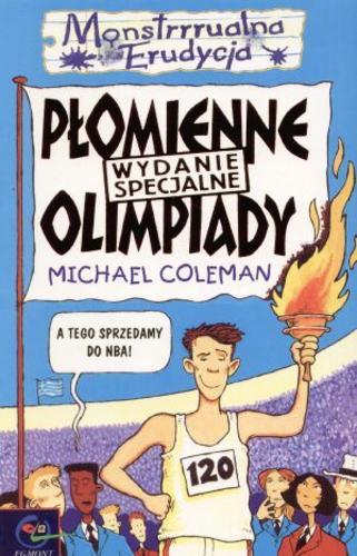 Okładka książki Płomienne olimpiady / Michael Coleman ; ilustracje Aidan Potts ; tłumaczenie Piotr Domański.