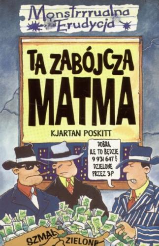 Okładka książki Ta zabójcza matma / Kjartan Poskitt ; ilustrował Trevor Dunton ; tłumaczenie Małgorzata Fabianowska.