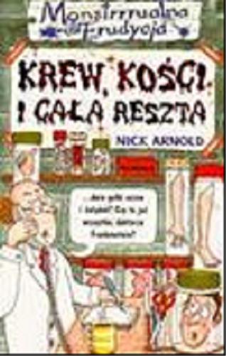 Okładka książki Krew, kości i cała reszta /  Nick Arnold ; ilustr. Tony De Saulles ; tł. Małgorzata Fabianowska.