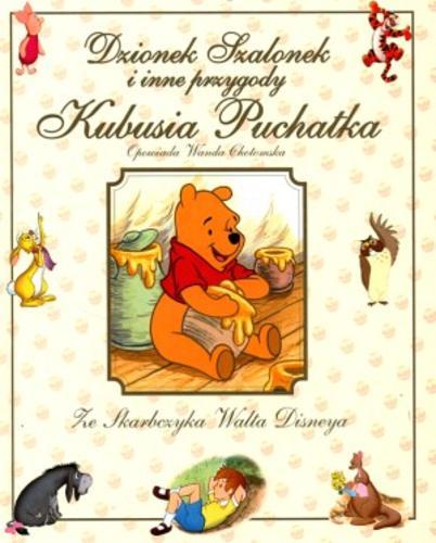 Okładka książki Dzionek Szalonek i inne przygody Kubusia Puchatka / Walt Disney ; tł. Wanda Chotomska.