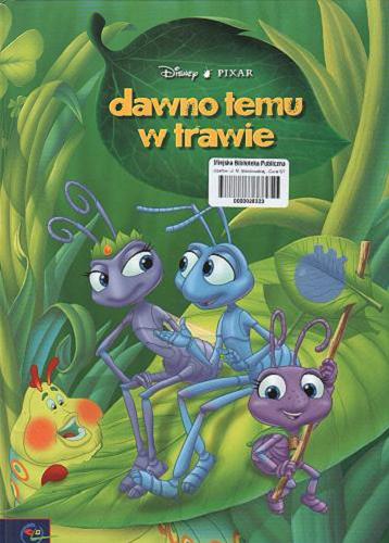 Okładka książki Dawno temu w trawie / tłumaczyła Katarzyna Ciążyńska ; Disney & Pixar.