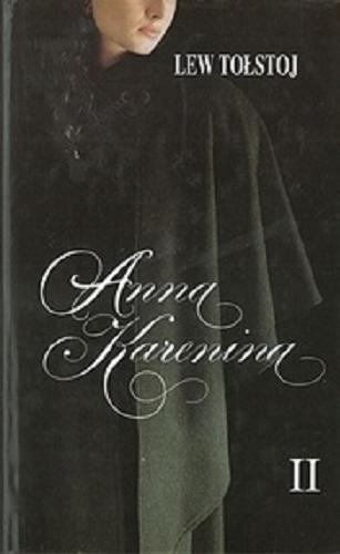 Okładka książki Anna Karenina. T. 1 / Lew Tołstoj ; z rosyjskiego przełożyła Kazimiera Iłłakowiczówna.
