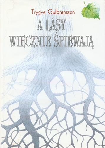 Okładka książki A lasy wiecznie śpiewają ; Dziedzictwo na Björndal /  Trygve Gulbranssen ; tł. [z norw.] Henryk Goldmann i Henryk Leśniewski.