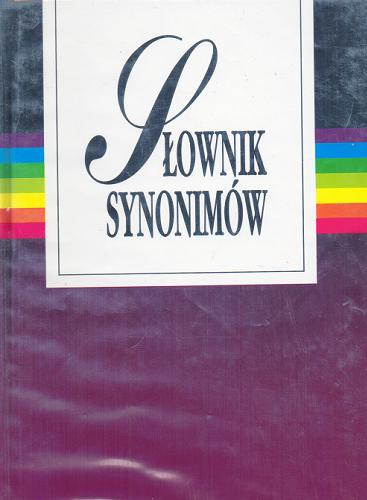 Okładka książki Słownik synonimów / Andrzej Dąbrówka ; Ewa Geller ; Ryszard Turczyn.