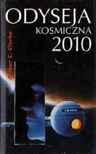 Okładka książki Odyseja kosmiczna 2010 / Arthur C. Clarke ; z ang. przeł. Jędrzej Polak.