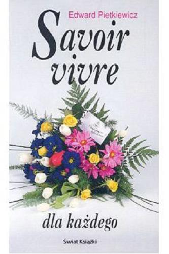 Okładka książki Savoir vivre dla każdego / Edward Pietkiewicz.