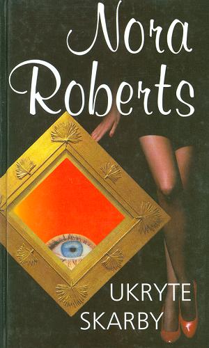 Okładka książki Ukryte skarby / Nora Roberts ; tł. Maciejka Mazan.