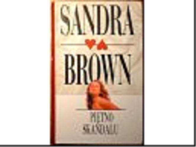 Okładka książki Piętno skandalu / Sandra Brown ; z angielskiego przełożyła Anna Zielińska.