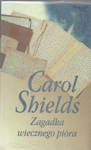 Okładka książki Zagadka wiecznego pióra / Carol Shields ; tłum. Ludmiła Marjańska.