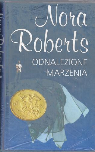 Okładka książki Saga marzeń  T. 2 Odnalezione marzenia / Nora Roberts ; tł. Karolina Bober.