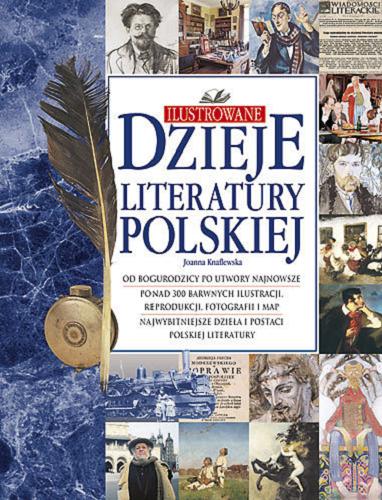 Okładka książki Ilustrowane dzieje literatury polskiej / Tekst i wybór ilustracji Joanna Knaflewska
