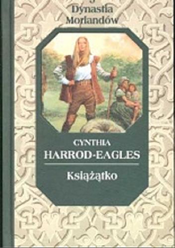 Okładka książki Książątko / Cynthia Harrod-Eagles ; z angielskiego przełożyła Anna Kraśko.