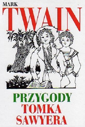 Okładka książki Przygody Tomka Sawyera / Mark Twain ; il. Wiesław Majchrzak ; tł. Agnieszka Kuligowska.