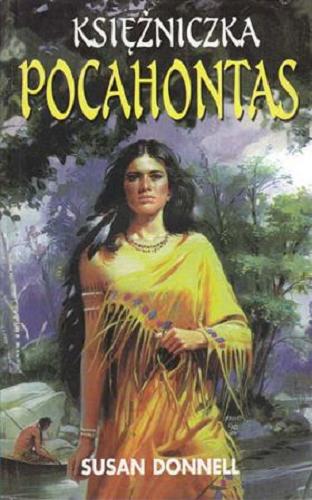 Okładka książki Księżniczka Pocahontas / Susan Donnell ; przeł. [z ang.] Krystyna Chmielowa.