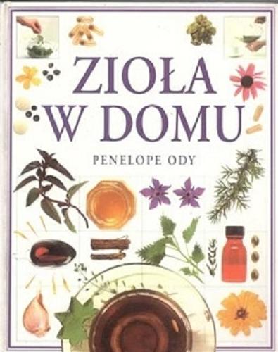 Okładka książki Zioła w domu / Penelope Ody ; z angielskiego przełożył Krzysztof Hejwowski.