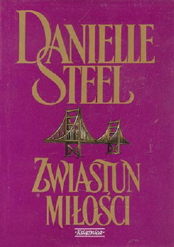 Okładka książki Zwiastun miłości / Danielle Steel ; przełożyła z angielskiego Maria Grabska.