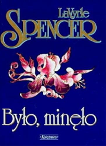 Okładka książki Było, minęło / LaVyrle Spencer ; przełożył z angielskiego Roman Palewicz.