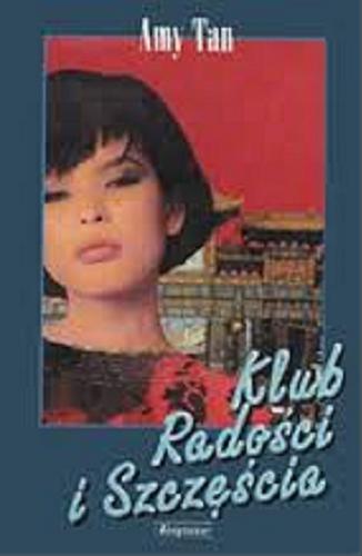 Okładka książki Klub Radości i Szczęścia / Amy Tan ; przeł. z ang. Barbara Korzon.