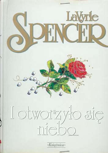 Okładka książki I otworzyło się niebo / LaVyrle Spencer ; przeł. z ang. Ewa Pankiewicz.
