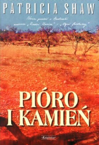 Okładka książki Pióro i kamień / Patricia Shaw ; przeł. z ang. Barbara Korzon.