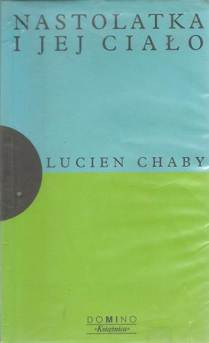 Okładka książki Nastolatka i jej ciało / Lucien Chaby ; przeł. z fr. Jagoda Pięta.