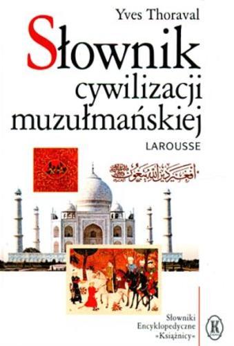 Okładka książki  Słownik cywilizacji muzłumańskiej  1