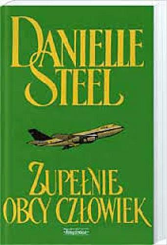 Okładka książki Zupełnie obcy człowiek / Danielle Steel ; przeł. z ang. Grażyna Górecka.