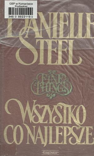 Okładka książki Wszystko co najlepsze / Danielle Steel ; tł. Anna Olszewska-Marcinkiewicz.