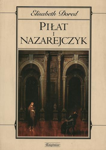 Okładka książki Piłat i Nazarejczyk / Elisabeth Dored ; przeł. z norw. Maria Gołębiewska- Bijak.