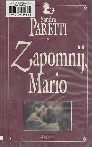 Okładka książki Zapomnij, Mario / Sandra Paretti ; tł. Maria Gołębiewska-Bijak.